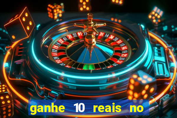 ganhe 10 reais no cadastro bet